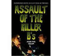 Assault of the Killer B's Jason Paul Collum (Auteur)