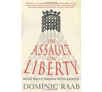 Assault on Liberty Raab, Dominic (Auteur)