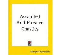 Assaulted And Pursued Chastity Margaret Cavendish (Auteur)