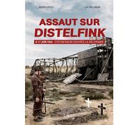 Assaut sur Distelfink 6-17 juin 1944 - Station Radar Douvres-la-Délivrande - Luc Bollinger - Orep - broché - Essai