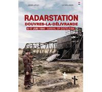 Assaut sur Distelfink (NL) 6-17 juin 1944 - Station Radar Douvres-la-Délivrande - Luc Bollinger - Orep - broché - Essai