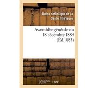 Assemblée générale du 18 décembre 1884 Union catholique de la Seine Inférieure (Auteur)