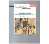 Assemblée Nationale - Autopsie De La Mère Des Institutions Camerounaises - Histoire, Bilan, Perspectives