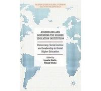 Assembling and Governing the Higher Education Institution: Democracy, Social Justice and Leadership in Global Higher Education (Palgrave Studies in Global Citizenship Education and Democracy) - [Versi