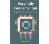 Assembly Fundamentals: Binary, Registers, Control Flow, and Basic Math