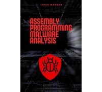 Assembly Programming for Malware Analysis: Malicious Software Development and Malware Analysis with Assembly