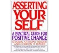 Asserting Yourself: A Practical Guide For Positive Change, Updated Edition