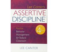 Assertive Discipline: Positive Behavior Management for Today's Classroom