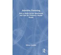 Assertive Parenting: How to Build Secure Attachment and Care for Children's Mental Health