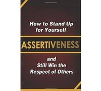Assertiveness: How to Stand Up for Yourself and Still Win the Respect of Others - [Version Originale] Judy Murphy (Auteur)