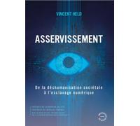 Asservissement De la déshumanisation sociétale à l'esclavage numérique - Vincent Held - Reorganisation Du Monde - relié - Essai