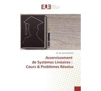 Asservissement de systemes Lineaires : Cours & Problemes Resolus Cours et Problèmes Résolus - Dr. Hammami - Universitaires Europeennes - broché - Scolaire / Universitaire