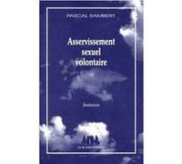 Asservissement sexuel volontaire Pascal Rambert (Auteur)