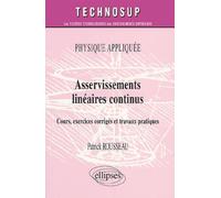 Asservissements linéaires continus - Physique appliquée - Niveau B - Patrick Rousseau - Ellipses - broché - Scolaire / Universitaire