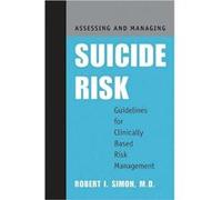 Assessing and Managing Suicide Risk by Simon & Robert I. & MD Robert I. Simon (Auteur)