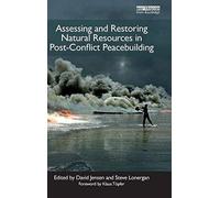 Assessing And Restoring Natural Resources In Post-Conflict Peacebuilding