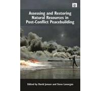 Assessing And Restoring Natural Resources In Post-Conflict Peacebuilding