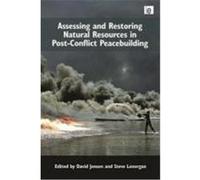 Assessing and Restoring Natural Resources in Post-Conflict Peacebuilding: Peacebuilding and Natural Resources