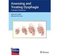 Assessing and Treating Dysphagia Debra M. Suiter Memorie M. Gosa (Auteur)