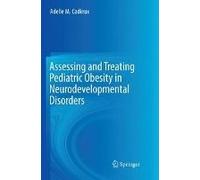 Assessing And Treating Pediatric Obesity In Neurodevelopmental Disorders