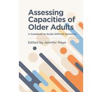 Assessing Capacities of Older Adults: A Casebook to Guide Difficult Decisions