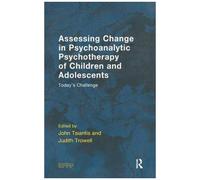 Assessing Change In Psychoanalytic Psychotherapy Of Children And Adolescents: Today's Challenge
