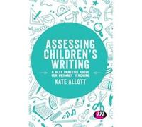 Assessing Childrens Writing by Allott & Kate York St John University & UK Allott Kate York St John University UK (Auteur)