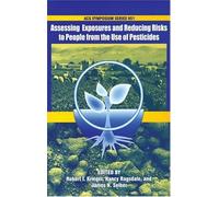Assessing Exposures And Reducing Risks To People From The Use Of Pesticides
