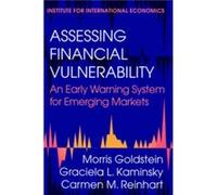 Assessing Financial Vulnerability An Early Warning System for Emerging Markets by Carmen Reinhart Carmen M. Reinhart, Graciela L. Kaminsky, Morris Goldstein (Auteur)