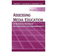 Assessing Media Education: A Resource Handbook For Educators And Administrators: Component 3: Developing An Assessment Plan (Routledge Communication Series)