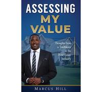 Assessing My Value: Thoughts From A Trailblazer In The Real Estate Industry:: Thoughts From A Trailblazer In The Real Estate Industry