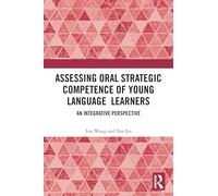Assessing Oral Strategic Competence of Young Language Learners: An Integrative Perspective