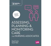 Assessing, Planning and Monitoring Care for Nursing Associates