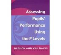 Assessing Pupil's Performance Using the P Levels Davis, Val, Davis Val, Buck, Di (Auteur)