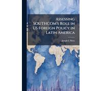 Assessing SOUTHCOM's Role in US Foreign Policy in Latin America