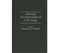 Assessing the Achievement of J.M. Synge, Contributions in Drama and Theatre Studies