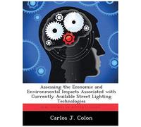 Assessing The Economic And Environmental Impacts Associated With Currently Available Street Lighting Technologies