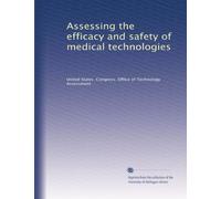 Assessing the efficacy and safety of medical technologies