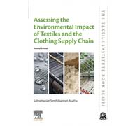 Assessing The Environmental Impact Of Textiles And The Clothing Supply Chain