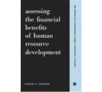 Assessing the Financial Benefits of Human Resource Development Richard A. Swanson (Auteur)