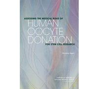 Assessing The Medical Risks Of Human Oocyte Donation For Stem Cell Research