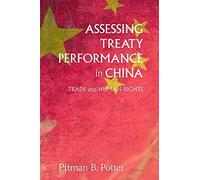 Assessing Treaty Performance in China: Trade and Human Rights (Asia Pacific Legal Culture & Globalization) by Pitman B. Potter (2014-12-04)