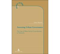 Assessing Urban Governance The Case of Water Service Co-production in Venezuela - Luisa Moretto - Peter Lang - broché - Essai