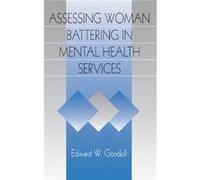 Assessing Woman Battering in Mental Health Services by Edward W. Gondolf Edward W. Gondolf (Auteur)