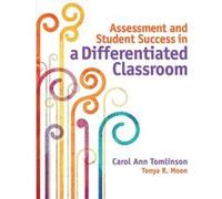 Assessment and Student Success in a Differentiated Classroom by Tonya R. Moon Tonya R. Moon (Auteur)