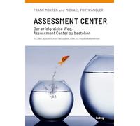 Assessment Center - Der Erfolgreiche Weg, Assessment Center zu bestehen