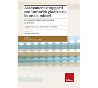 Assessment e rapporti con l'autorità giudiziaria in tutela minori. Procedure di servizio sociale in pratica. Aggiornato alla Riforma Cartabia