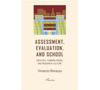 Assessment, Evaluation, and School Ideology, common sense, and research culture - Vincenzo Bonazza - L'harmattan - broché - Essai
