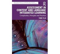 Assessment in Content and Language Integrated Learning: Complexities, Principles and Practices