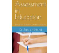 Assessment in Education: Principles, Practices, and Innovations